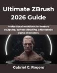 ZBrush 2026: A Practical Guide to Digital Sculpting