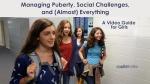 Video Guide for Girls: Navigating Puberty and Social Challenges