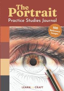 Portrait Art Practice Journal: 100 Mini Studies