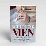 Sculpting Men: A Guide for Leadership and Ministry