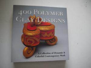400 Polymer Clay Designs: Colorful Contemporary Collection