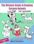 The Ultimate Guide To Draw Cartoon Animals: A Step-by-Step Guide to Cartoon Animals with Simple Shapes (The How to Draw for Beginners Series)