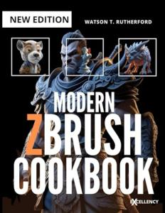 MODERN ZBRUSH COOKBOOK: A Complete Beginner’s Guide to Digital Sculpting and 3D Modeling From Zero to Industry-Standard. (GRAPHICS PROGRAMMING FOR BEGINNERS, EXPERTS, ARTISTS AND MORE)