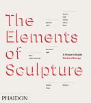 The Elements of Sculpture: A Viewer's Guide
