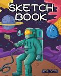 Out of This World Sketch Book for Kids