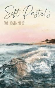 Beginner's Guide to Soft Pastels Techniques
