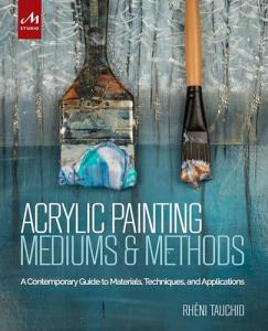 Acrylic Painting Mediums and Techniques Guide