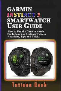 Garmin Instinct 3 Smartwatch User Guide & Tips