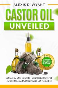 Harness Nature's Power: Castor Oil Guide