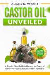 Harness Nature's Power: Castor Oil Guide