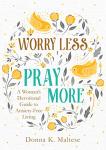 Worry Less, Pray More: A Devotional for Peace