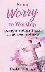 Live Free from Anxiety: A Christian Guide