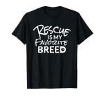 Rescue Dog Lovers T-Shirt "Rescue Is My Breed