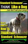 Standard Schnauzer Training: Train Smart, Not Messy!