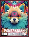 Pomeranian Coloring Book for Relaxation and Fun