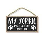 My Yorkie and I Talk About You Sign