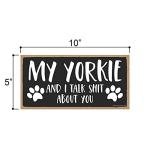 My Yorkie and I Talk About You Sign