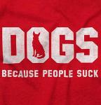 Brisco Brands Dogs Because People Suck Pet Lover Sweatshirt for Men or Women Red