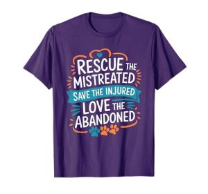 Rescue The Mistreated Save The Injured, Dog and Cat Rescue T-Shirt