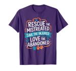 Rescue The Mistreated Save The Injured, Dog and Cat Rescue T-Shirt