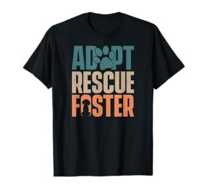 Cute Dog Adoption Rescue - Adopt Rescue Foster T-Shirt