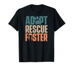 Cute Dog Adoption Rescue - Adopt Rescue Foster T-Shirt