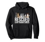 Rescued Is My Favorite Breed Dog Animal Pullover Hoodie