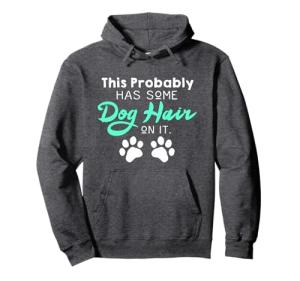 Cute Funny Dog Hair Dog Lovers Gift For Women Or Girls Pullover Hoodie