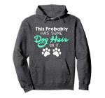 Cute Funny Dog Hair Dog Lovers Gift For Women Or Girls Pullover Hoodie