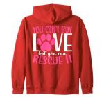 You Can't Buy Love But You Can Rescue It Dog Lover Zip Hoodie