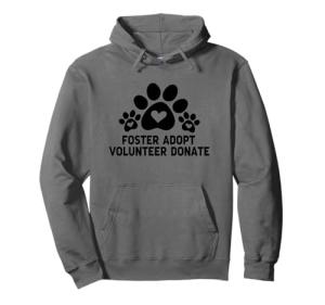 Foster Adopt Volunteer Donate Animal Rescue Shelter Dog Cat Pullover Hoodie