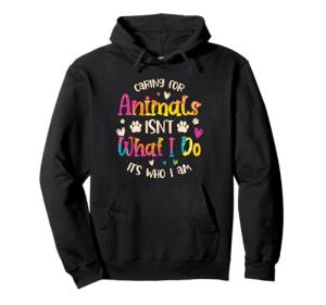 Caring for Animals Isn't what I do It's Who animal rescue Pullover Hoodie