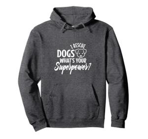 I rescue dogs whats your superpower Pullover Hoodie
