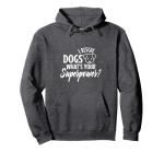 I rescue dogs whats your superpower Pullover Hoodie
