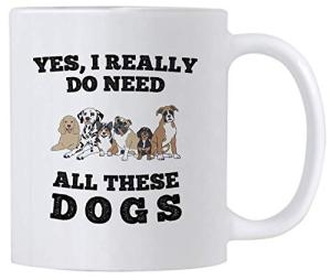 Casitika Yes I Really Do Need All These Dogs. Rescue Dog Gifts. 11 oz Coffee Mug With Funny Saying. Present Idea for a Dog Person.