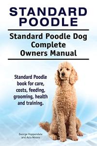 Standard Poodle Dog. Standard Poodle dog book for costs, care, feeding, grooming, training and health. Standard Poodle dog Owners Manual.