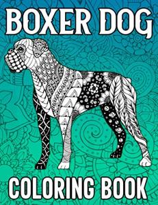 Boxer Dog Coloring Book: Stress Relieving Coloring Book for Adults Relaxation Featuring 40 Mandala Boxer Dog Coloring Pages, Boxer Dog Lover Gifts for Women