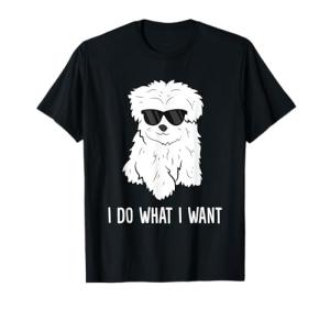 Maltese Dog Owner I Do What I Want Pet Maltese T-Shirt Small