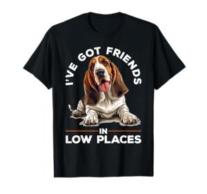 Basset Hound Dog Breed I've Got Friends in Low Places T-Shirt