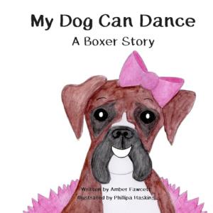 My Dog Can Dance: A Boxer Story (My Dog Series)