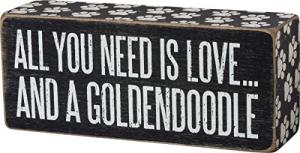 Primitives by Kathy Box Sign - All You Need is Love and a Goldendoodle