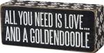 Primitives by Kathy Box Sign - All You Need is Love and a Goldendoodle