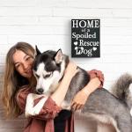 Home of a Spoiled Rescue Dog Wooden Sign, Black and White Dog Lover Decor, Gift for Pet Owner Moms, Made in USA
