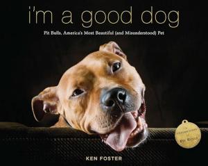 I’m a Good Dog: Celebrating Pit Bulls