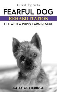 Fearful Dog Rehab: Life with a Rescue Puppy