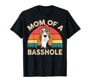 Funny "Mom of a Basshole" T-Shirt for Dog Lovers