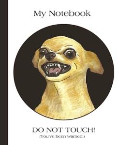 Funny Dog Lovers Notebook: "Do Not Touch!