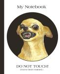 Funny Dog Lovers Notebook: "Do Not Touch!