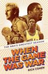 When the Game Was War: NBA's Epic Season