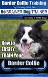 No BRAINER Training Guide for Border Collies